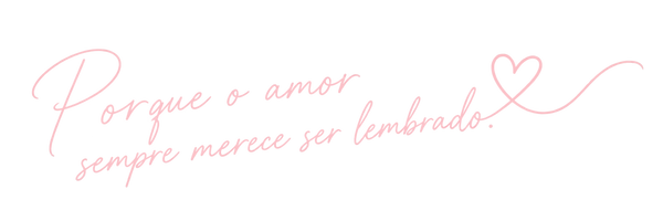Porque o amor sempre merece ser lembrado.